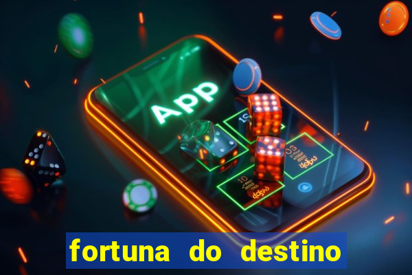 fortuna do destino fortuna do dentinho